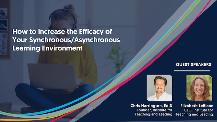 How to Increase the Efficacy of Your Synchronous/Asynchronous Learning Environment webinar cover image