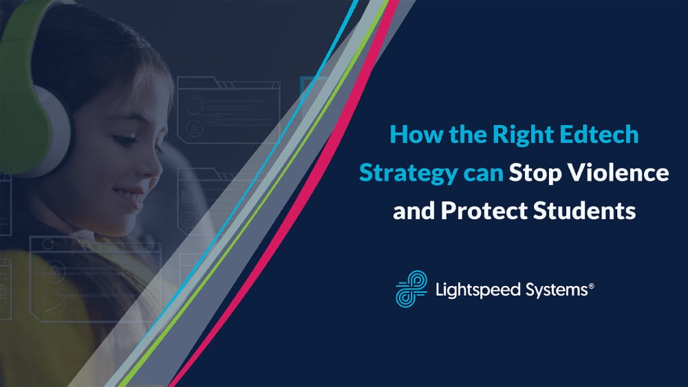 How the Right Edtech Strategy Can Stop Violence and Protect Students webinar cover image